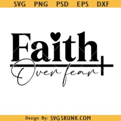 Faith Over Fear SVG, Elegant Christian Faith I will not fear Svg Png, Christian Shirt svg, Bible Verse svg, Scripture svg