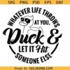 Whatever Life Throws At You Funny Svg, Funny Duck Svg, Funny Sarcastic Duck SVG