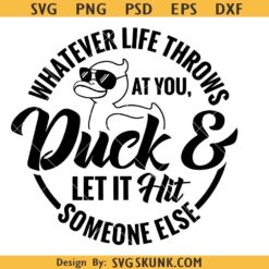 Whatever Life Throws At You Funny Svg, Funny Duck Svg, Funny Sarcastic Duck SVG