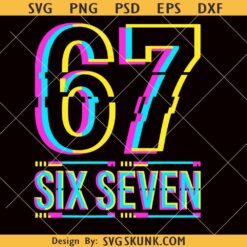 Gen Alpha Six Seven 6 7 Meme Png SVG, Funny Six Seven SVG, Meme Generation Alpha SVG, 67 Trend Png, Six Seven 67 Meme Gen Alpha Slang Png