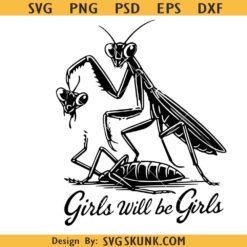 Girls Will Be Girls Svg, Praying Mantis Clipart, Funny Dark Humor Svg