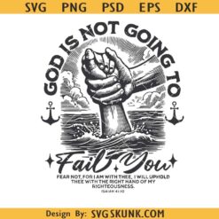 God is not going to fail you svg, God Never Fails Christian PNG SVG, Salvation svg