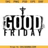 Good Friday Svg, Good Friday Png, Motivational Svg, Jesus Svg, Christian Svg