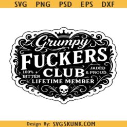 Grumpy Fuckers Sarcastic Svg, Cricut Adult Humor SVG, Engraving Funny Hat Patch Funny Png