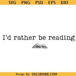 I’d rather be Reading SVG, Bookworm SVG, Bookish SVG