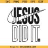 Jesus Did It svg, Religious SVG, Modern Christian SVG, Faith svg, Religious svg