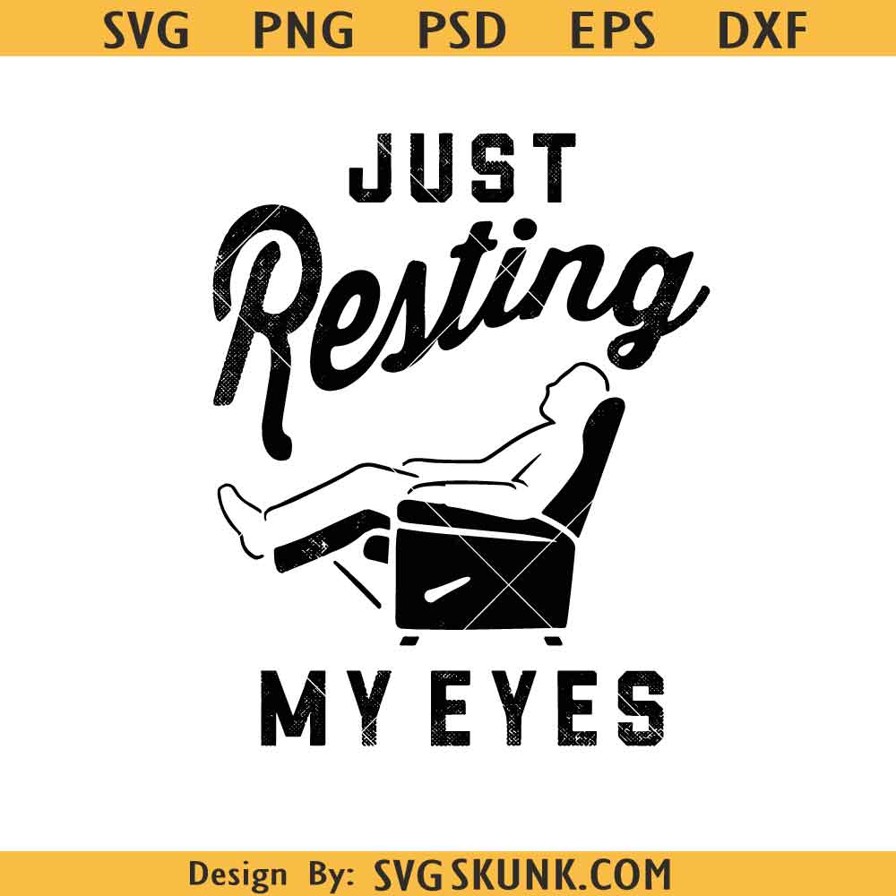 Just Resting My Eyes PNG Just Resting My Eyes PNG SVG, Dad svg, Father's Day SVG