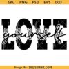 Love Yourself Svg Png, Love Inspirational Svg, Valentines svg