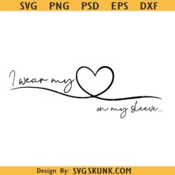 I Wear My Heart On My Sleeve Svg png, I Wear My Heart On My Sleeve Embroidery svg, Mom Life svg, Mother's Day svg