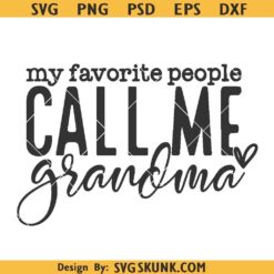 My Favorite People Call Me Grandma SVG PNG, Nana svg, Mother’s Day svg png eps
