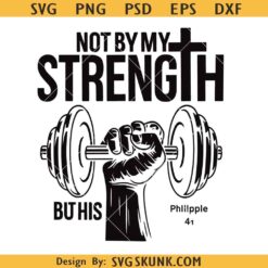 Christian Gym svg, Not By My Strength svg, His Bible Verse Fitness svg, Workout Faith svg
