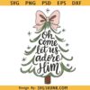 Oh Come Let Us Adore Him Svg, Christmas Tree Svg, Festive png, Cute Bow Png svg