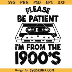 Please Be Patient with Me Svg Png, 1900s svg, Throwback adult humor svg