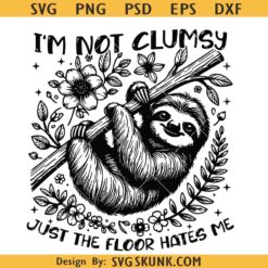 I'm Not Clumsy just the floor hates me svg, Sarcastic Sloth SVG