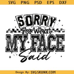 Sarcastic Sorry For What My Face Said SVG, Trendy Womens Sarcasm Png SVG, Snarky Checkers Retro Humor SVG