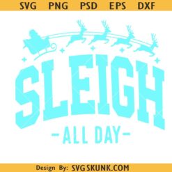 Sleigh All Day SVG, Funny Christmas sarcastic Santa Svg, Christmas Jumper Svg, Christmas Vibes Svg