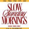 Slow Sunday Mornings SVG, Self Care Svg, Moody Svg, Cozy Quote Svg