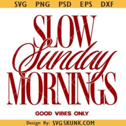 Slow Sunday Mornings SVG, Self Care Svg, Moody Svg, Cozy Quote Svg