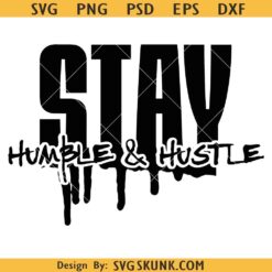 Stay Humble Hustle Hard Svg, Strong Woman Svg, Entrepreneur svg, Hustle Png, Small Business Owner svg