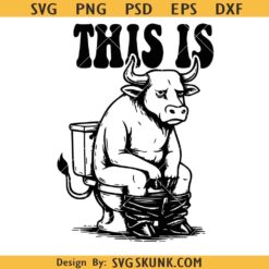 This Is Bull Shit Svg, Funny Shirt Png, This Is Bull Is Sitting On A Toilet Png, Funny Western Svg