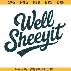 Well Sheeyit PNG SVG, Sassy Png SVG, Well Sheeyit Hat Patch SVG