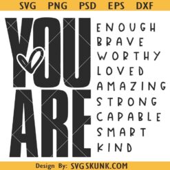You Are Svg, Inspirational Svg, Affirmation Svg, Self Worth Svg, Self Love Svg, You Are Enough Svg