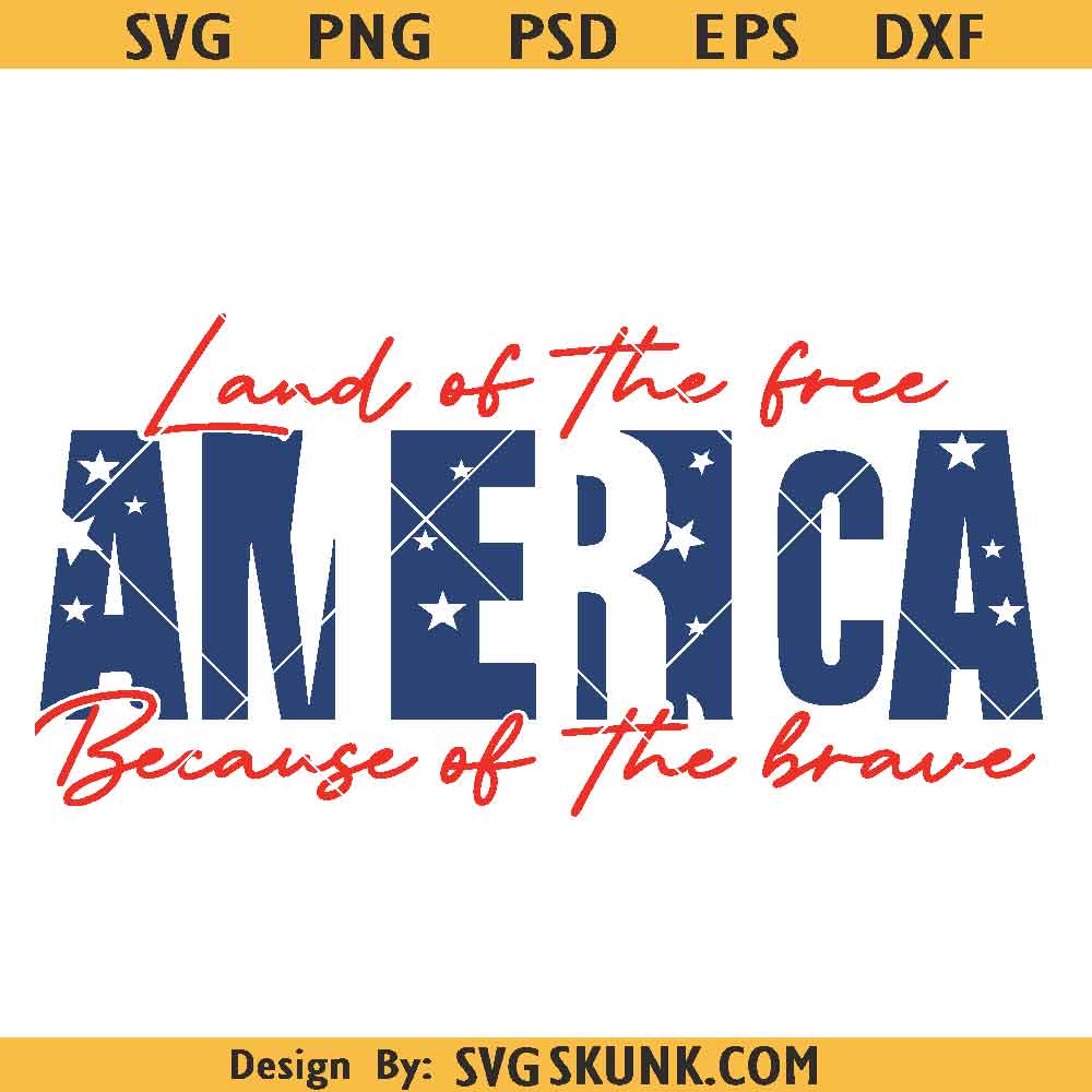 4th of July Land of the Free SVG 4th of July Land of the Free SVG, America land of the free SVG PNG, Patriotic SVG, Freedom SVG