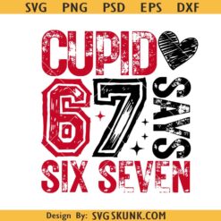 Cupid Says Six Seven SVG PNG, 6 7 Valentine Clipart svg, Valentine's 6 7 svg png