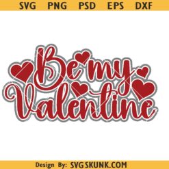 Be My Valentine Svg, Valentine's Day Svg, Valentine Shirt Svg, Be My Valentine SVG Cut Files