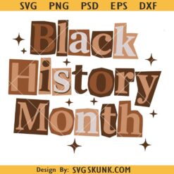 Black History SVG, Black History Month PNG SVG, African American SVG, Juneteenth SVG