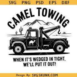 Camel Towing PNG SVG, Inappropriate svg, When It's Wedged In Tight SVG