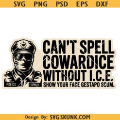 Can't spell cowardice without ice svg, Anti ICE svg, Abolish ICE svg png, Anti-Trump ICE svg