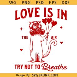 Love is in The Air Try Not To Breathe svg png, Valentines svg png, Cat Valentines svg