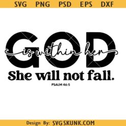 God is Within Her SVG, She Will Not Fail svg png, God is Working Svg, Christian Svg
