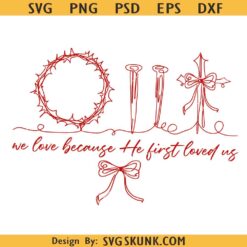 Christian Valentine He First Love Us SVG, Valentine Christian SVG, Jesus png, Christian Valentine SVG, Jesus Valentine SVG