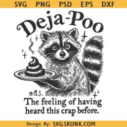 Deja Poo Adult Humor PNG SVG, Sarcasm Png SVG, Trendy Feral Raccoon Attitude Png SVG