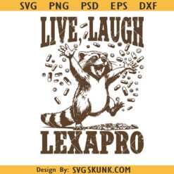 Funny Raccoon SVG PNG, Live Laugh Lexapro SVG, Anxiety Adult Humor Funny Sarcasm Png SVG