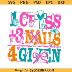 1 Cross 3 nails 4 Given Christian Easter PNG SVG, Jesus Easter Cross Bible Verse Png SVG, He is Risen Png SVG