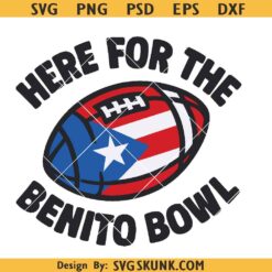 Here for the Benito Bowl SVG, Bad bunny half time png svg, Puerto Rican Football Svg