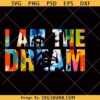 I am the Dream svg, I Have a Dream MLK png svg, Dream like a King PNG svg, Black King svg, Black History Month png svg