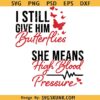 I still give him butterflies funny couple Valentine SVG, She Means High Blood Pressure svg, Funny Valentine Couple svg