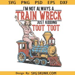 I'm not always a train wreck PNG SVG, Funny retro woman SVG, Humorous vintage SVG
