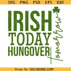 Irish Today Hungover Tomorrow Svg PNG, St Patricks Day Svg, Shamrock Svg, Funny St Patricks Party Svg