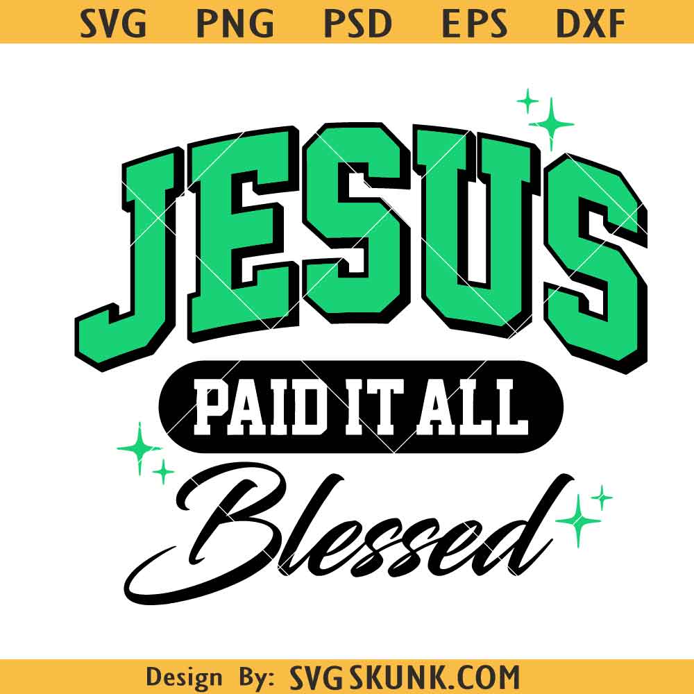 Jesus Paid It All Blessed SVG PNG Jesus Paid It All Blessed SVG PNG, Jesus Is King svg, Blessed Bible Quote svg