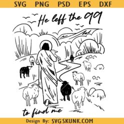 He Left The 99 To Find Me Png SVG, Jesus The Good Shepherd Png SVG