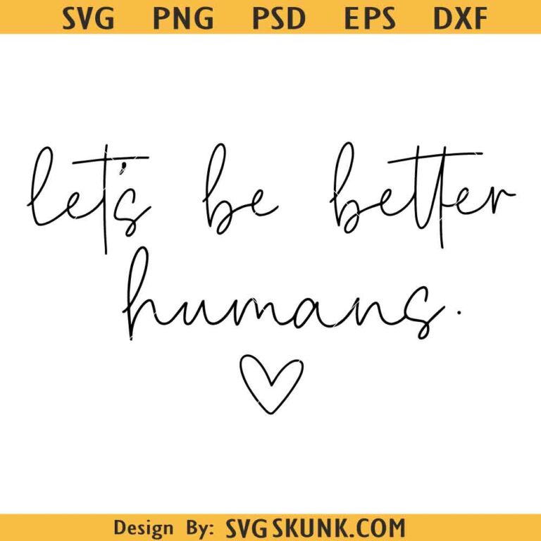 Better Humans Triangle Let’s Be Better Humans SVG, Let’s Be Better Humans PNG, Kindness SVG