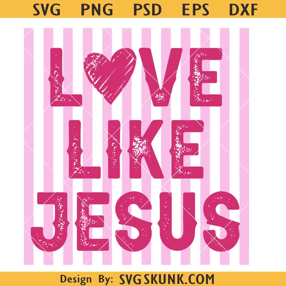 Love Like Jesus SVG Love Like Jesus SVG PNG, Love Like Jesus Heart SVG PNG, Red Valentine SVG