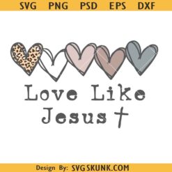 Love Like Jesus Png SVG, Christian Valentines Png svg, Boho Christian Valentines Png svg
