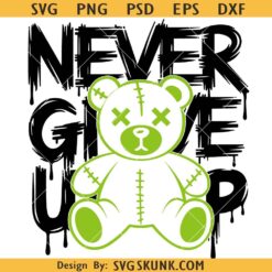 Never Give Up SVG, Graffiti Style Bear PNG SVG, Motivational SVG