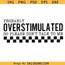 Dont Talk To Me, Funny Svg, Overstimulated SVG, Mental Health Svg, Anti-Social Svg